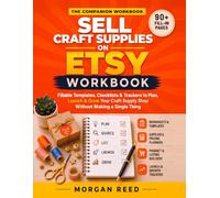 Sell Craft Supplies on Etsy Workbook: Fillable Templates, Checklists & Trackers to Plan, Launch & Grow Your Craft Supply Shop Without Making a Single Thing (The Craft Supply Reseller Series)