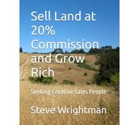 Sell Land at 20% Commission and Grow Rich: Seeking Creative Sales People