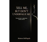 SELL ME, BUT DON’T UNDERVALUE ME: Personal value in relationships, choices, and life