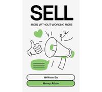 Sell More Without Working More: 1 (Preparation for Success)