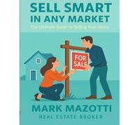 Sell Smart In Any Market: The Ultimate Guide To Selling Your Home (Real Estate Guides)