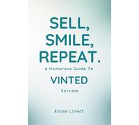 Sell, Smile, Repeat: A Humorous Guide to Vinted Success: How-to Sell on Vinted and Succeed. Funny, Priceless Step by Step Handbook | 50+ "Thank You For Your Order" Notes Ready to Cut Out.