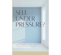 Sell Under Pressure?: How to Make a Clear Decision When the Market Is Loud (The Anti-Hype Realtor Canon™)