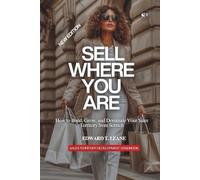 SELL WHERE YOU ARE: How to Build, Grow and Dominate your sales territory from scratch (The Practical Business Series Guide)