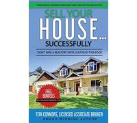 Sell Your House Successfully: Don't Hire A Realtor® Until You Read This Book: Don't Hire A Realtor(R) Until You Read This Book
