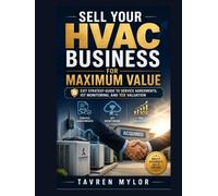 Sell Your HVAC Business for Maximum Value: Exit Strategy Guide to Service Agreements, IoT Monitoring, and 10x Valuation