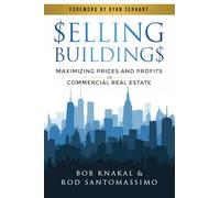 Selling Buildings: Maximizing Prices and Profitsin Commercial Real Estate