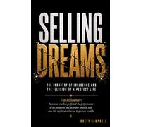 Selling Dreams: The Industry of Influence and the Illusion of a Perfect Life