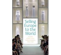 Selling Europe to the World: The Rise of the Luxury Fashion Industry, 1980-2020