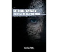 Selling Fantasy: My Life as an OnlyFans Model: The raw truth about temptation, fame, and the price of freedom (Behind the Screen Series)
