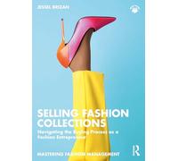Selling Fashion Collections: Navigating the Buying Process as a Fashion Entrepreneur (Mastering Fashion Management)