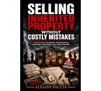 Selling Inherited Property Without Costly Mistakes: A Practical Guide to Valuation, Family Decisions, Legal Steps, Taxes, Repairs, and a Safer Home Sale