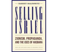 Selling Israel: Zionism, Propaganda, and the Uses of Hasbara