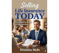 Selling Life Insurance TODAY: "Every policy is an act of conscious love."