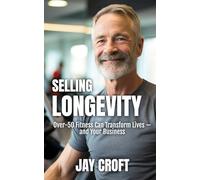 Selling Longevity: Over-50 Fitness Can Transform Lives - and Your Business