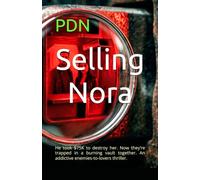 Selling Nora: He took $75K to destroy her. Now they’re trapped in a burning vault together. An addictive enemies-to-lovers thriller.