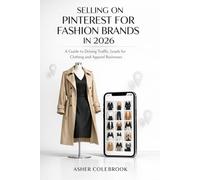 SELLING ON PINTEREST FOR FASHION BRANDS IN 2026: A Guide to Driving Traffic, Leads for Clothing and Apparel Businesses
