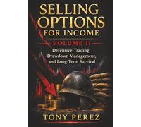 Selling Options for Income - Volume 2: Defensive Trading, Drawdown Management, and Long-Term Survival (The Options Income Blueprint Series)