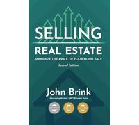 Selling Real Estate: Maximize The Price Of Your Home Sale - Second Edition