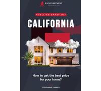 Selling Smart in California: How to Get the Best Price for Your Home: A Step-by-Step Guide to Maximizing Your Home’s Value in the Golden State