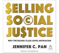 Selling Social Justice: Why the Ruling Class Loves Antiracism