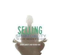 Selling Spirituality: The Silent Takeover of Religion