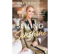 Selling Sunshine: Surviving Teenage Motherhood, Thriving in Luxury Real Estate, and Finally Finding My Voice