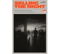 Selling the Night: When Club Culture Meets Brands, Advertising & The Creative Industries