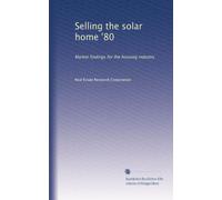 Selling the solar home '80: Market findings for the housing industry