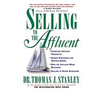 Selling to the Affluent: The Professional's Guide to Closing the Sales That Count (MARKETING/SALES/ADV & PROMO)