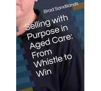 Selling with Purpose in Aged Care: From Whistle to Win