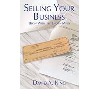 Selling Your Business: Begin With the End in Mind