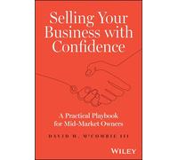 Selling Your Business with Confidence: A Practical Playbook for Mid-Market Owners