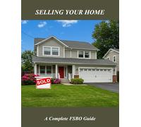 Selling Your Home: A Complete Fsbo Guide