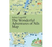 Selma Lagerlöf, The Wonderful Adventures of Nils Map (Literary Maps Series)