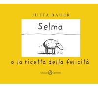 Selma o la ricetta della felicità. Ediz. a colori (Albi illustrati)