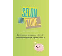 Selon une étude...: La science au secours de votre vie quotidienne