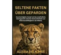 Seltene Fakten über Geparden: Geschwindigkeit, Kampf und das empfindliche Gleichgewicht zwischen Zerbrechlichkeit und Widerstandsfähigkeit in der Wildnis.