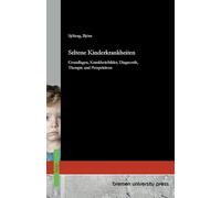 Seltene Kinderkrankheiten: Grundlagen, Krankheitsbilder, Diagnostik, Therapie und Perspektiven