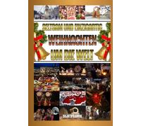 SELTSAM UND EINZIGARTIG WEIHNACHTEN UM DIE WELT: Das Buch handelt davon, wie jedes Land Weihnachten auf seine eigene traditionelle Weise und gemäß seiner regionalen und lokalen Kultur feiert.