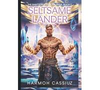 SELTSAME LÄNDER: Ein LitRPG-Fortschritts-Fantasy-Abenteuer (DIE SHATTERED REALMS SAGA)