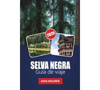 SELVA NEGRA GUÍA DE VIAJE 2026: Siguiendo las leyendas, los sabores y la serenidad de la región más cautivadora de Alemania