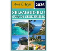 SELVAGGIO BLU GUÍA DE SENDERISMO 2026: Rutas paso a paso, secciones técnicas, equipamiento, logística, costes 2026 y FAQs de senderismo