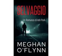 Selvaggio: Un Romanzo di Ash Park (11) (Ash Park (Italian))