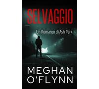 Selvaggio: Un Romanzo di Ash Park (Ash Park (Italian))