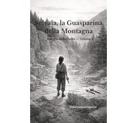 Selvaia, la Guasparina della Montagna.: Trilogia della Pietra- Volume I