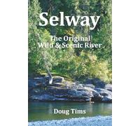 Selway: The Original Wild and Scenic River
