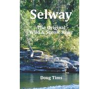 Selway: The Original Wild and Scenic River