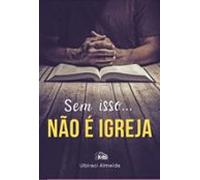 Sem Isso... Não É Igreja. (ebook)