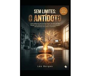 Sem Limites: O Antídoto: Uma análise da obra de Alan Glynn, do filme de Neil Burger e do método de Jim Kwik para desbloquear seu potencial sem perder a sanidade.